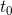 t0