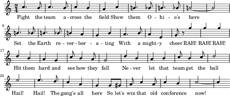 { \language "english"
\new Voice \relative c'' { \set Staff.midiInstrument = #"brass section" \set Score.tempoHideNote = ##t \tempo 4 = 160 \stemUp \clef treble \key c \major \time 2/4
c4. b8 c4. b8 c4 b a c b!4. bf8 b!4. bf8 b!2~b \break
b!4. bf8 b!4. bf8 b!4 a g b a4. b8 a4 e g8 r8 g'4 g g \break
d b a g c8 b4 a8 g2 d'4 b a b c8 b4 c8 d2 \break
e e4. d8 c4 a g g8 gs a c4 a8 c4 b c2~c4
}
\addlyrics {
Fight the team a -- cross the field
Show them O -- hi -- o's here
Set the Earth re -- ver -- ber -- a -- ting
With a might -- y cheer
RAH! RAH! RAH!
Hit them hard and see how they fall
Ne -- ver let that team get the ball
Hail! Hail! The gang's all here
So let's win that old con -- ference now!
}
}