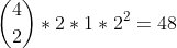 \binom{4}{2}*2*1*2^{2} = 48