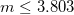 m ≤ 3.803