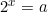 2^x=a