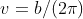 b=v/(2\pi)